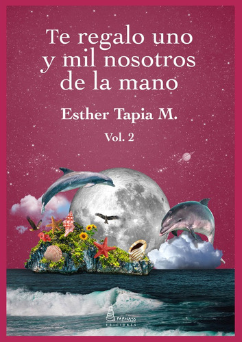 Te Regalo Uno Y Mil Nosotros De La Mano Ii, De Esther Tapia M.. Editorial Parnass Ediciones, Tapa Blanda En Español, 2022