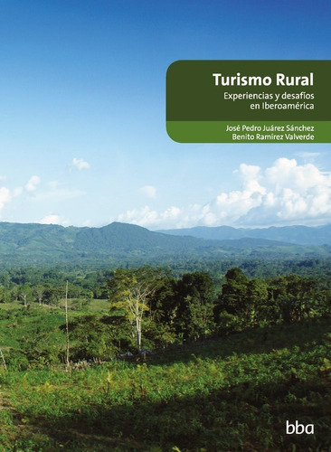 Turismo Rural Experiencias Y Desafios En Iberoamerica, De Juarez Sanchez Jose Pedro. Editorial Bba, Colpos Iica, Inifap, Uachapingo, Mp, Tapa Dura En Español