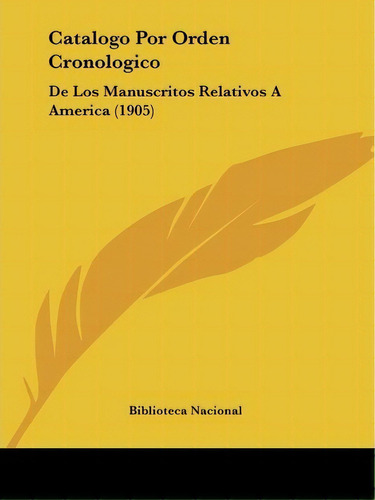 Catalogo Por Orden Cronologico, De Nacional Biblioteca Nacional. Editorial Kessinger Publishing, Tapa Blanda En Español