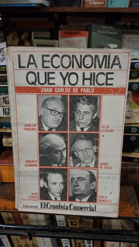 Juan Carlos De Pablo - La Economia Que Yo Hice