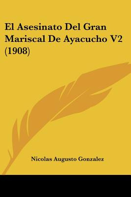 Libro El Asesinato Del Gran Mariscal De Ayacucho V2 (1908...