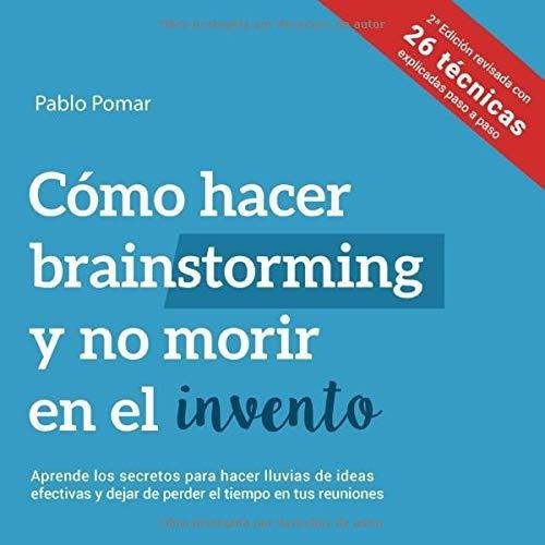 o Hacer Brainstorming Y No Morir En El Invento.., de Pomar, Pa. Editorial Independently Published en español