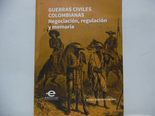 Guerras Civiles Colombianas / Víctor Guerrero Apràez 