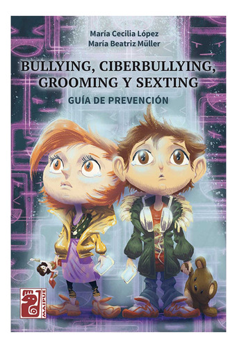 Bullying, Ciberbullying, Grooming Y Sexting - Lopez, Muller