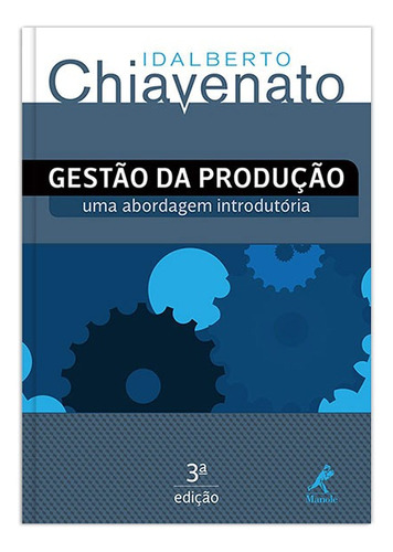 Gestão da produção: uma abordagem introdutória, de Chiavenato, Idalberto. Editora Manole LTDA, capa mole em português, 2014