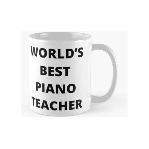 Taza El Mejor Profesor De Piano Del Mundo Calidad Premium