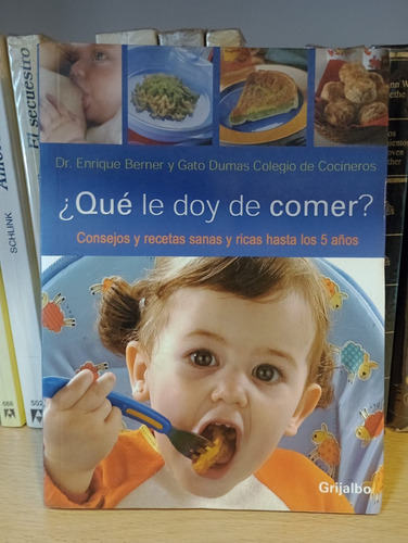 ¿que Le Doy De Comer? - Enrique Berner Gato Dumas - Grijalbo