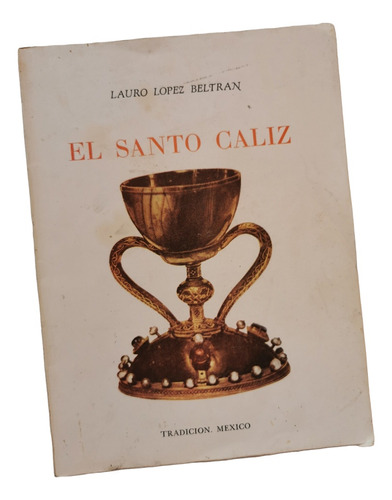 El Santo Cáliz Lauro López Beltrán 