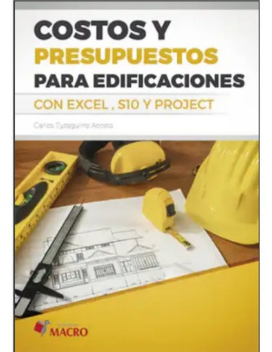 Costos Y Presupuestos Para Edificaciones Con Excel, S10 Y Pr