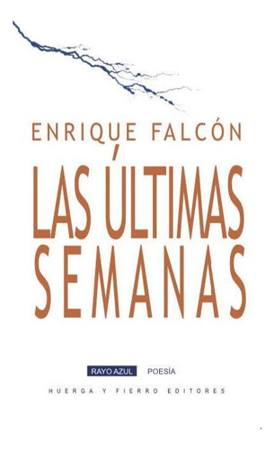 Libro: Ultimas Semanas, Las. Falcon, Enrique. Huerga Y Fierr