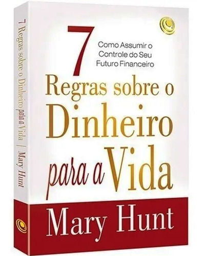 Sete regras Sobre o Dinheiro para a Vida, de Mary Hunt. Editora Central Gospel em português