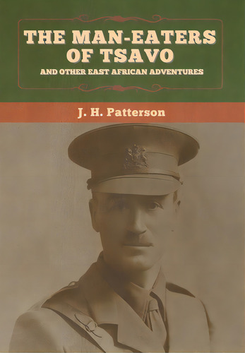 The Man-eaters Of Tsavo, And Other East African Adventures, De Patterson, J. H.. Editorial Bibliotech Pr, Tapa Dura En Inglés