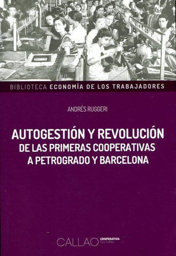Autogestion Y Revolucion . De Las Primeras Cooperativas A Pe