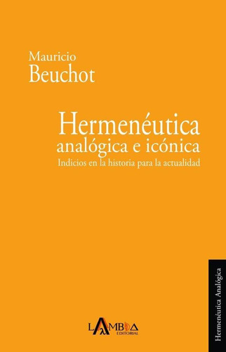 Hermenéutica Analógica E Icónica, De Mauricio Beuchot