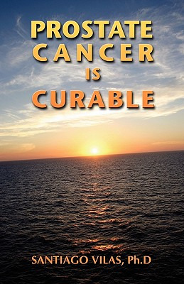 Libro Prostate Cancer Is Curable - Vilas, Ph. D. Santiago