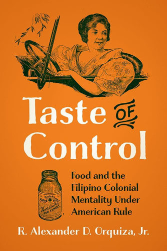 Libro: Taste Of Control: Food And The Filipino Colonial Ment