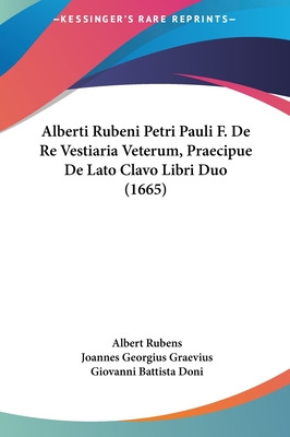 Libro Alberti Rubeni Petri Pauli F. De Re Vestiaria Veter...