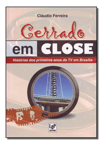 Cerrado Em Close: Cerrado Em Close, De Ferreira, Claudio. Série Comunicação, Vol. Jornalismo. Editora Ler Editora(antiga Lge), Capa Mole, Edição Jornalismo Em Português, 20