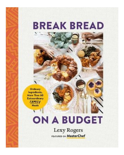 Break Bread On A Budget - Lexy  Rogers. Eb7