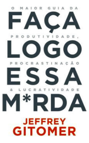 Faça Logo Essa M*rda, De Gitomer, Jeffrey. Editora M. Books, Capa Mole Em Português