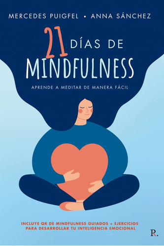 21 Días De Mindfulness: Aprende A Meditar De Manera Fácil