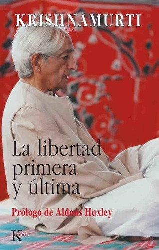 La Libertad Primera Y Ultima - Krishnamurti - Kairos