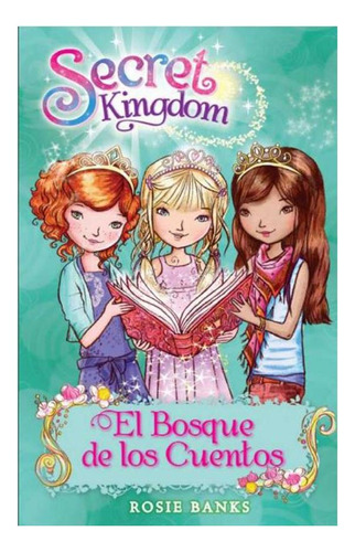 Secret Kingdom 11. El Bosque De Los Cuentos