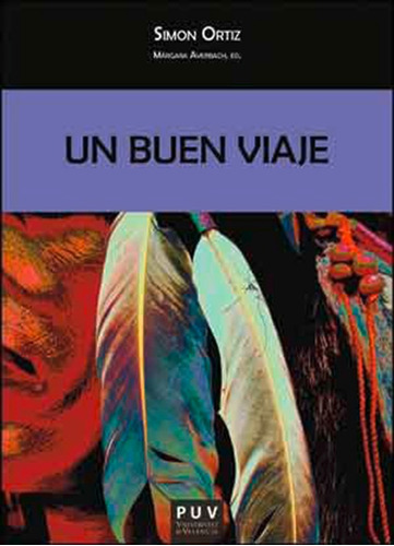 Un Buen Viaje, De Simon Ortiz Y Márgara Averbach. Editorial Publicacions De La Universitat De València, Tapa Blanda En Español, 2014