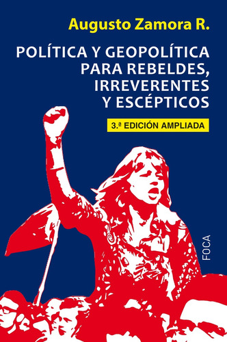 Politica Y Geopolitica Para Rebeldes, Irreverentes Y Escepti