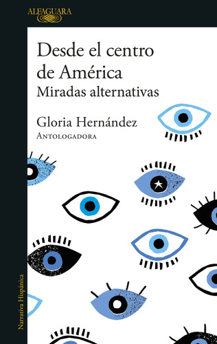 Desde El Centro De América: Miradas Alternativas, De Gloria Hernández., Vol. 2023. Editorial Alfaguara, Tapa Blanda, Edición 2023 En Español, 2023