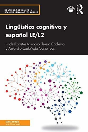 Linguistica Cognitiva Y Español Le/l2 (routledge Advances In