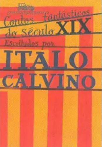 Contos Fantásticos Do Século Xix - Italo Calvino