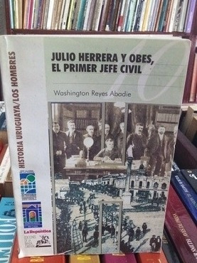  Julio Herrera Y Obes. El Primer Jefe Civil.  W. Reyes 