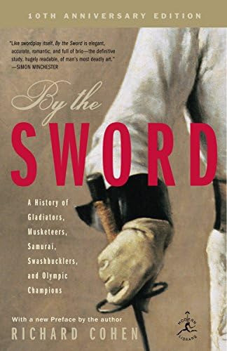By The Sword : A History Of Gladiators, Musketeers, Samurai, Swashbucklers, And Olympic Champions..., De Richard Cohen. Editorial Modern Library, Tapa Blanda En Inglés