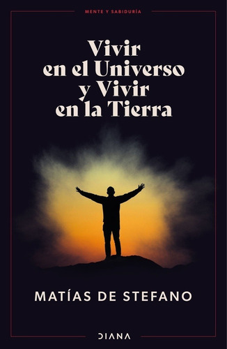 Vivir En El Universo Y Vivir En La Tierra - Matías De Stefan