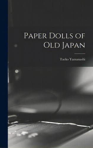 Paper Dolls Of Old Japan, De Yamanashi, Taeko. Editorial Hassell Street Pr, Tapa Dura En Inglés