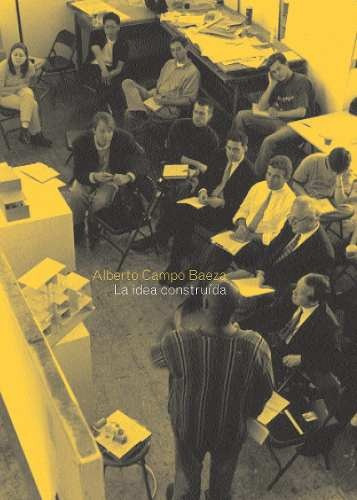 Imagen 1 de 2 de La Idea Construida, De Campo Baeza. Serie Textos De Arquitectura Y Diseño, Vol. 1. Editorial Diseño, Tapa Blanda, Edición 1 En Español, 2016