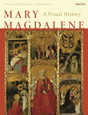 Libro Mary Magdalene: A Visual History - Apostolos-cappad...