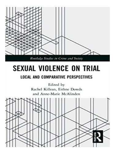 Sexual Violence On Trial - Rachel Killean. Eb19