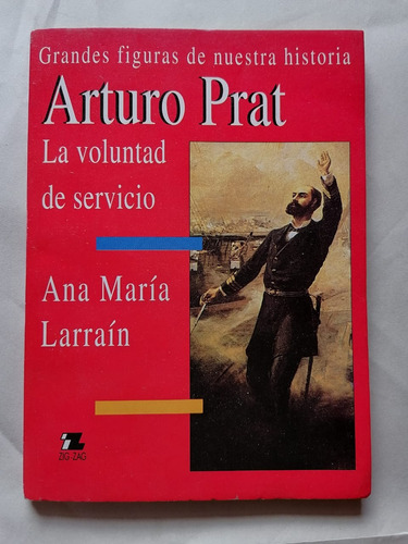 Grandes Figuras De Nuestra Historia Arturo Prat