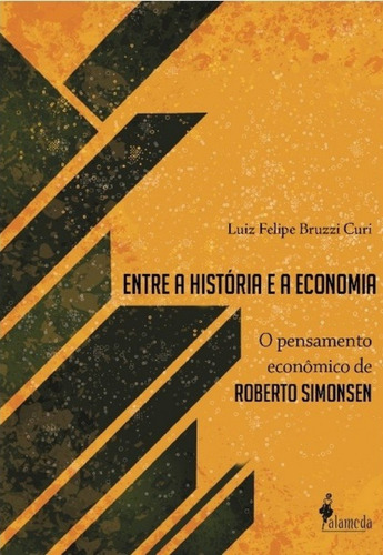 Entre A Historia E A Economia - Luiz Felipe Bruzzi Curi Org 