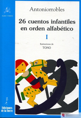 26 Cuentos Infantiles En Orden Alfabético No. 1, De Robles Soler Antonio. Editorial De La Torre, Tapa Pasta Blanda En Español, 2010