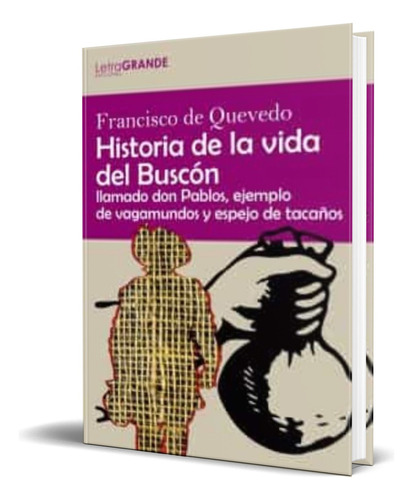 Historia De La Vida Del Buscon, De Francisco De Quevedo. Editorial Letra Grande Ediciones, Tapa Blanda En Español, 2020