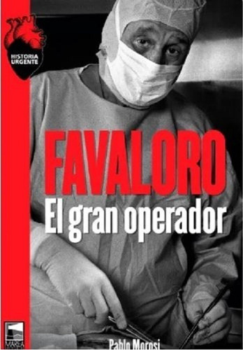 Libro Favaloro - El Gran Operador - Morosi Pablo (ai)