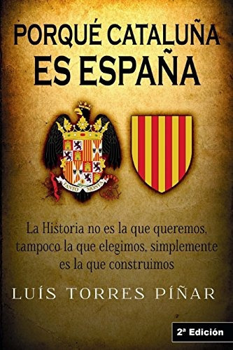 Libro : Porque Cataluña Es España: 2ª Edicion  - Luis . 