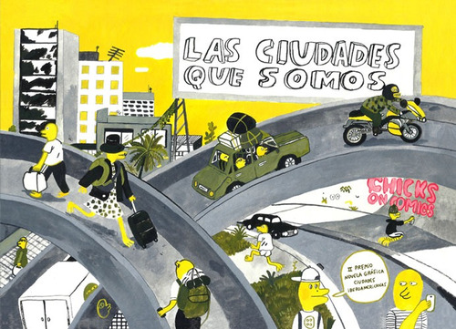Las ciudades que somos, de Chicks On Comics. Serie Narrativa Editorial EDITORIAL SEXTO PISO, tapa blanda en español, 2018
