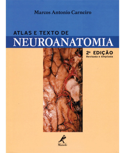 Atlas e texto de neuroanatomia, de Carneiro, Marcos Antonio. Editora Manole LTDA, capa mole em português, 2003