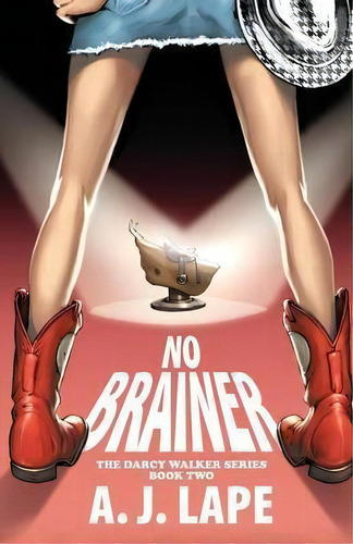 No Brainer, De A J Lape. Editorial J Lape Books, Tapa Blanda En Inglés