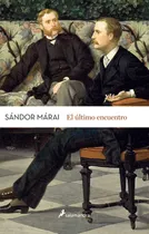 Comprar El Último Encuentro, De Márai, Sándor. Serie Salamandra Editorial Salamandra, Tapa Blanda En Español, 2015