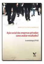 Comprar Acao Soc. Empr. Priv. Aval. Resultados: Ação Social Das Empresas Privadas: Como Avaliar Resultados?, De Rodrigues, Maria C. P.. Série Ciências Humanas E Sociais Editora Fgv, Capa Mole Em Português, 20